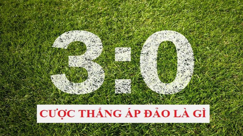 Kèo thắng áp đảo là gì?