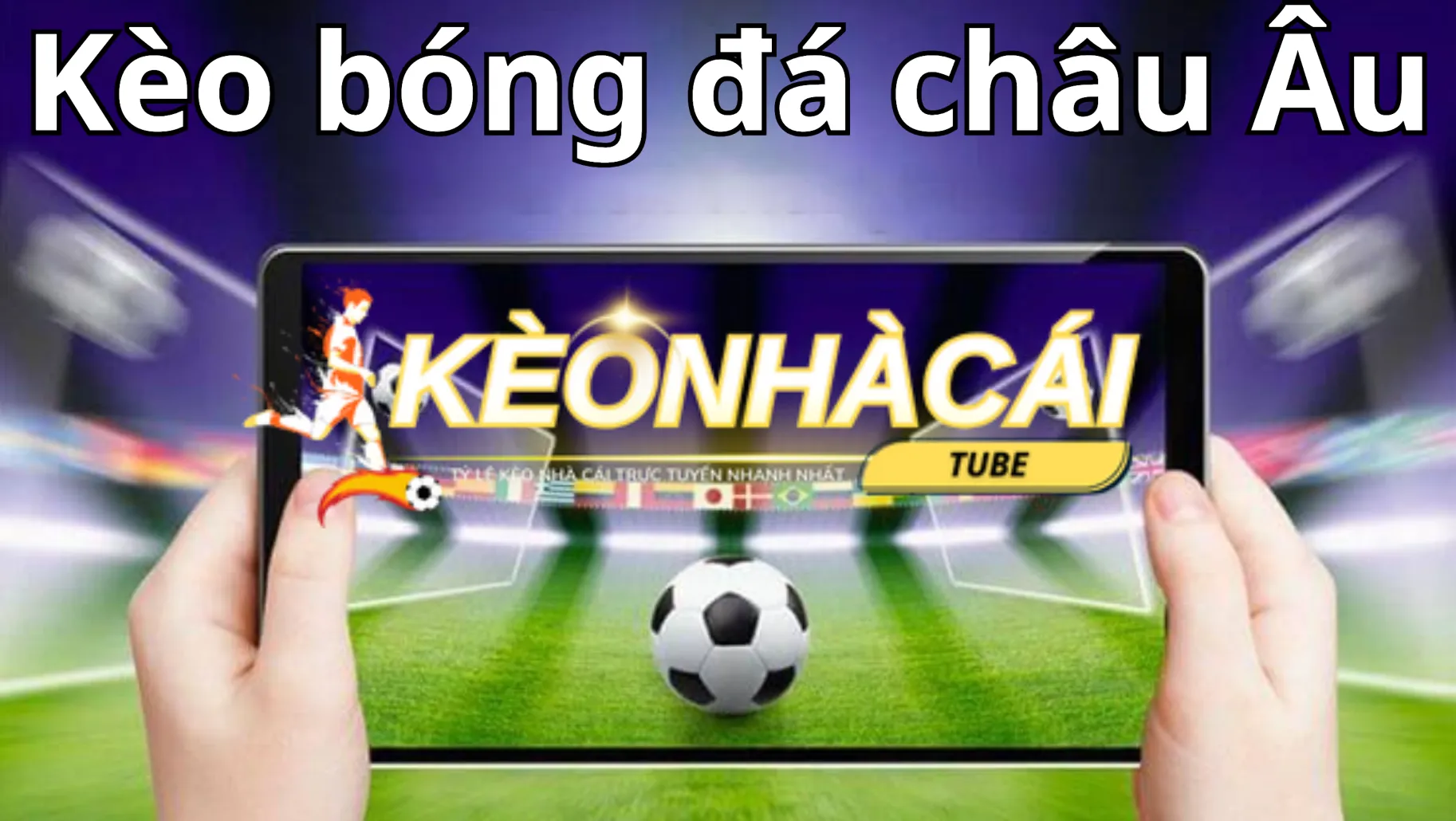 Kèo bóng đá châu Âu và cách đọc kèo chi tiết cho người mới